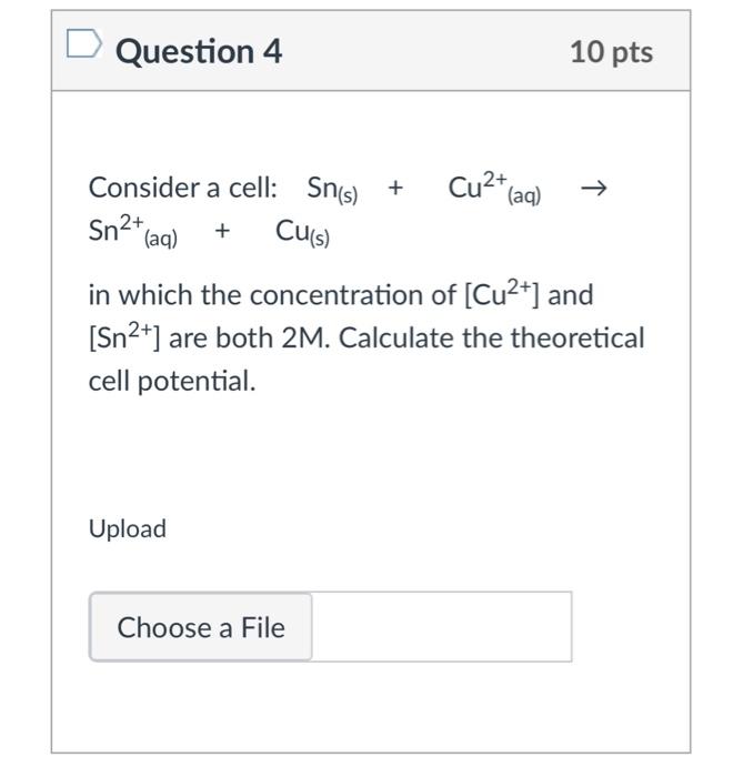  Consider a cell: Sn(s) + Cu2+(aq) Sn2+(aq) + Cu(s) in which
