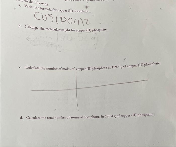  a. Write the formula for copper (II) phosphate.. CU3(POL1)2 b. Calculate