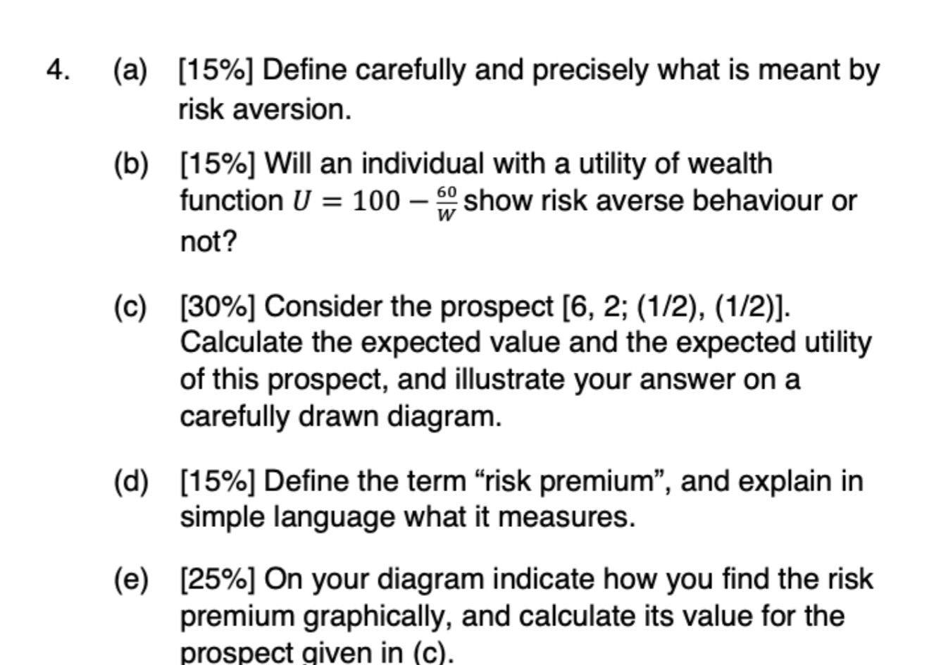  (a)[15%] Define carefully and precisely what is meant by risk aversion.