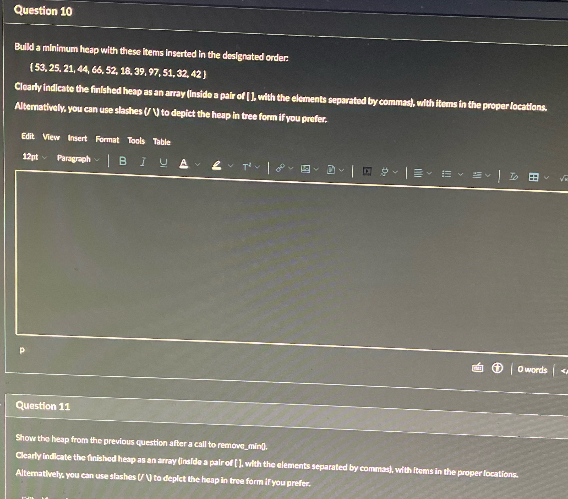  Question 10 Build a minimum heap with these items inserted in