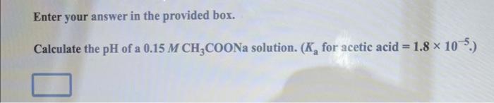  Enter your answer in the provided box. Calculate the pH of