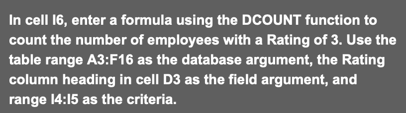  In cell I6, enter a formula using the DCOUNT function to
