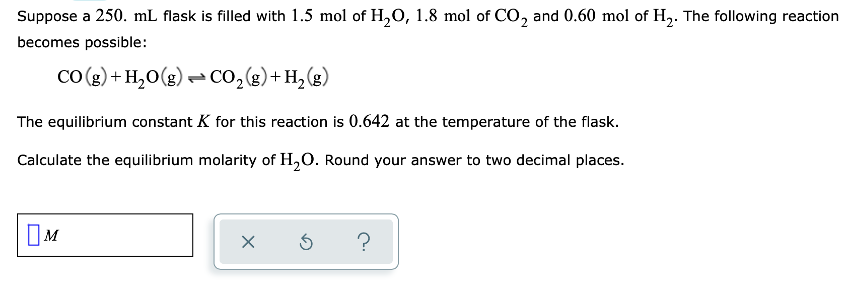 Suppose a 250. mL flask is filled with 1.5 mol of