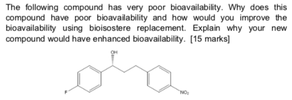  The following compound has very poor bioavailability. Why does this compound
