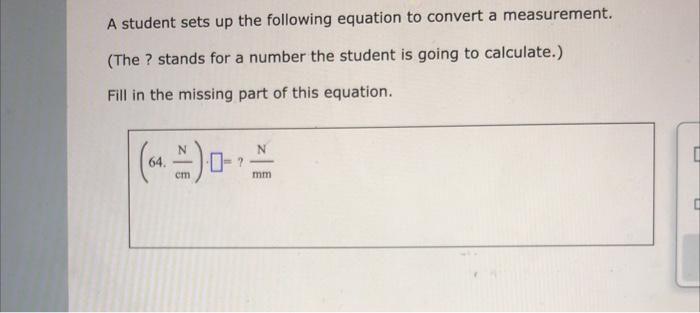 a measurement. (The ? stands for a number the student is going