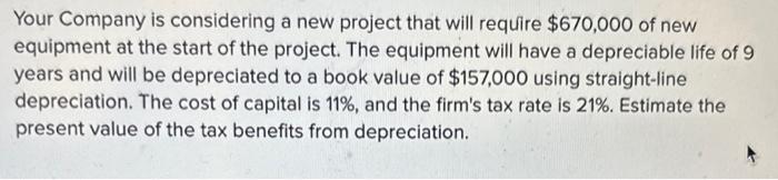  Your Company is considering a new project that will require $670,000
