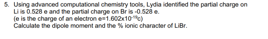  5. Using advanced computational chemistry tools, Lydia identified the partial charge