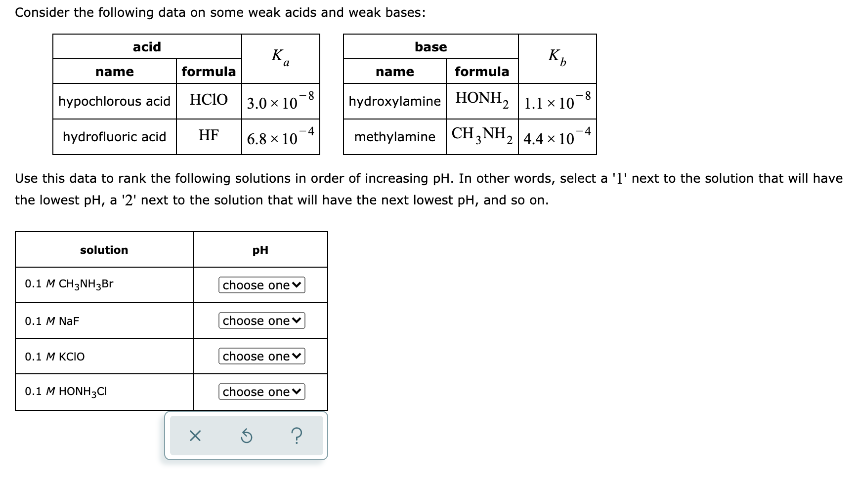 Consider the following data on some weak acids and weak bases: