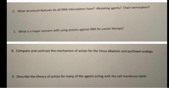  2. What structural features do all DNA intercalators have? Alkylating agents?