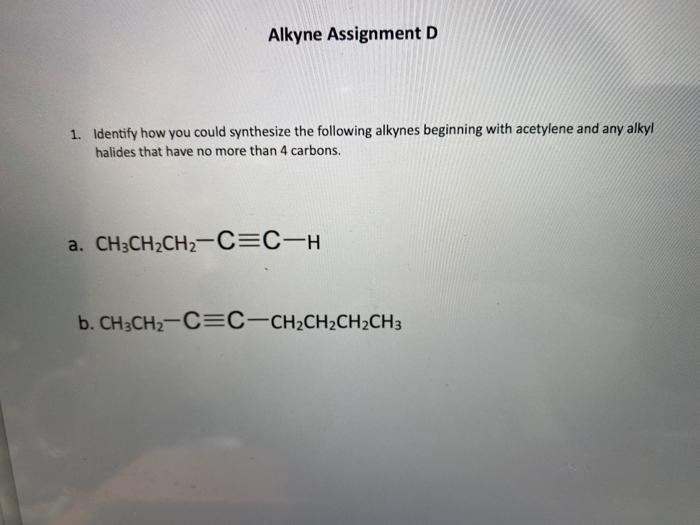  Alkyne Assignment D 1. Identify how you could synthesize the following