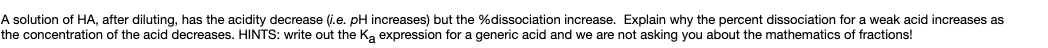  A solution of HA, after diluting, has the acidity decrease (i.e.