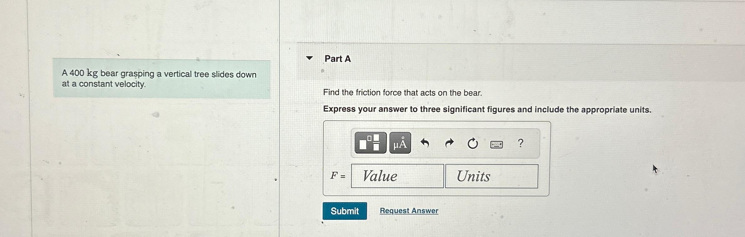  A 400kg bear grasping a vertical tree slides down at a