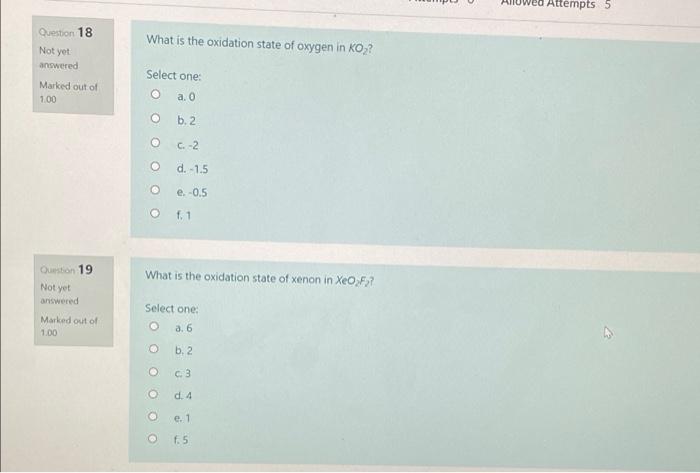 do all problems Attempts 5 Question 18 What is the oxidation state