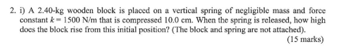  i) A 2.40-kg wooden block is placed on a vertical spring
