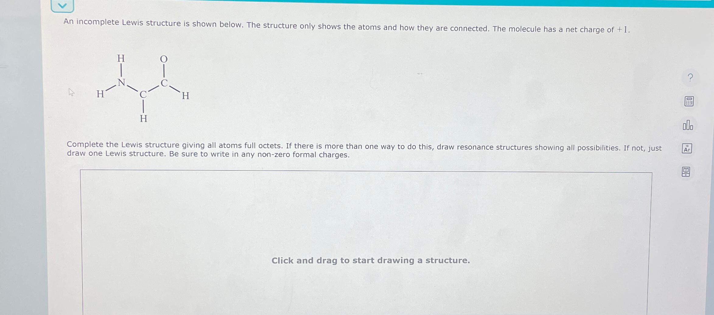  An incomplete Lewis structure is shown below. The structure only shows