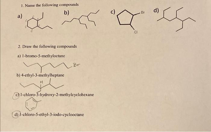  1. Name the following compounds a) b) c) d ) Br