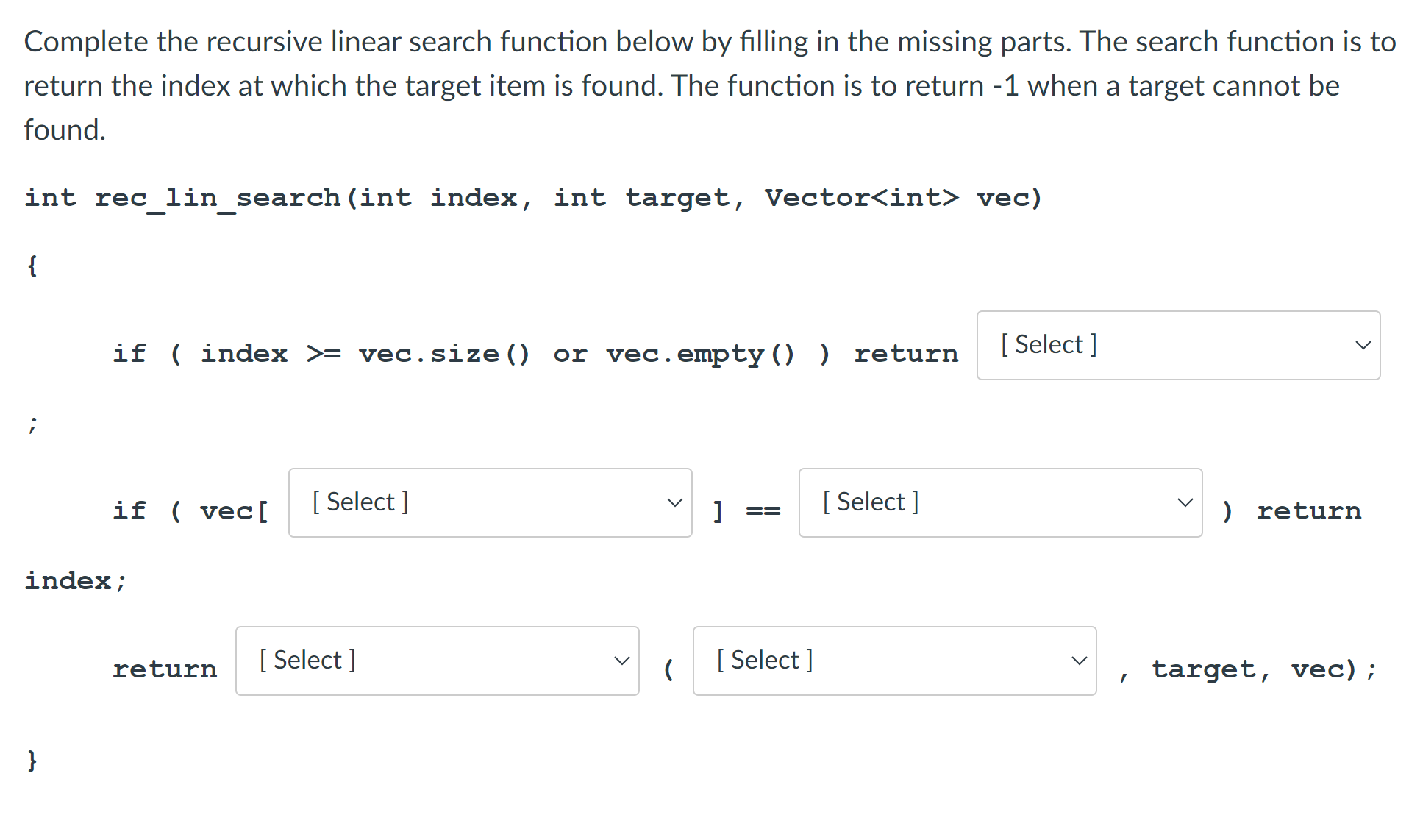  Complete the recursive linear search function below by filling in the