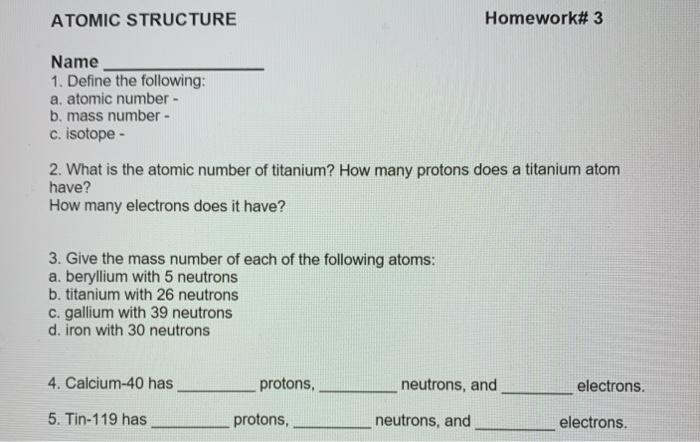  ATOMIC STRUCTURE Homework# 3 Name 1. Define the following: a. atomic