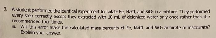  3. A student performed the identical experiment to isolate Fe, NaCl,
