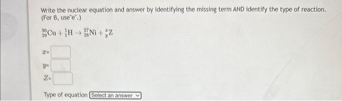  Write the nuclear equation and answer by identifying the missing term