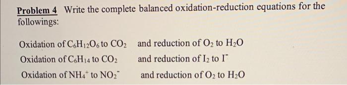 Problem 4 Write the complete balanced oxidation-reduction equations for the followings: