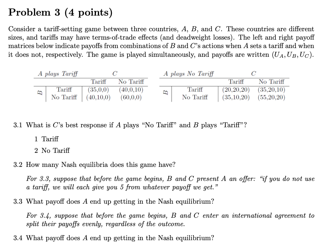  Problem 3(4 points) Consider a tariff-setting game between three countries, A,B,