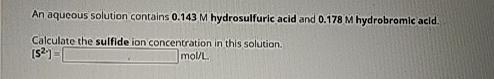  1.An aqueous solution contains 0.223M ascorbic acid (H2C6H6O6) and 0.138M hydroiodic