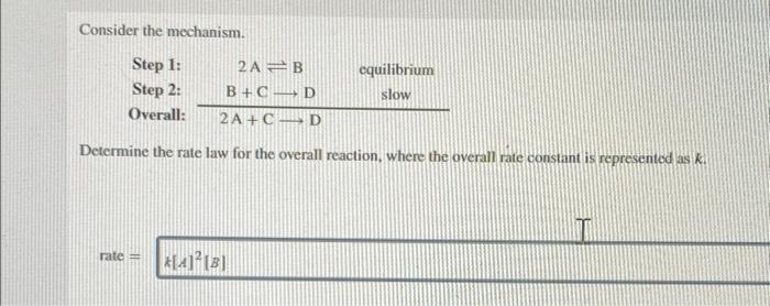  Consider the mechanism. equilibrium Step 1: Step 2: Overall: 2A-B B