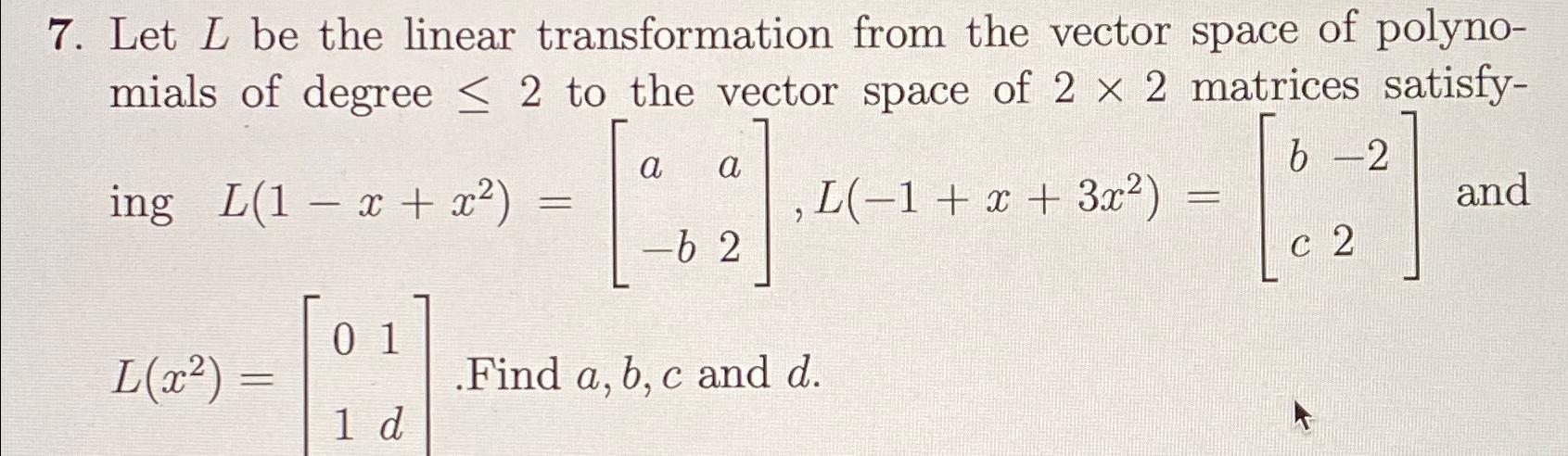  Let L be the linear transformation from the vector space of