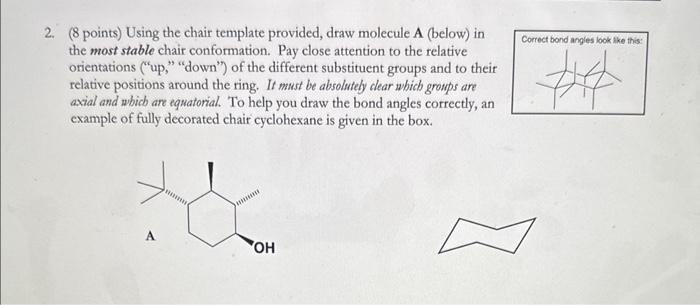  2. (8 points) Using the chair template provided, draw molecule A
