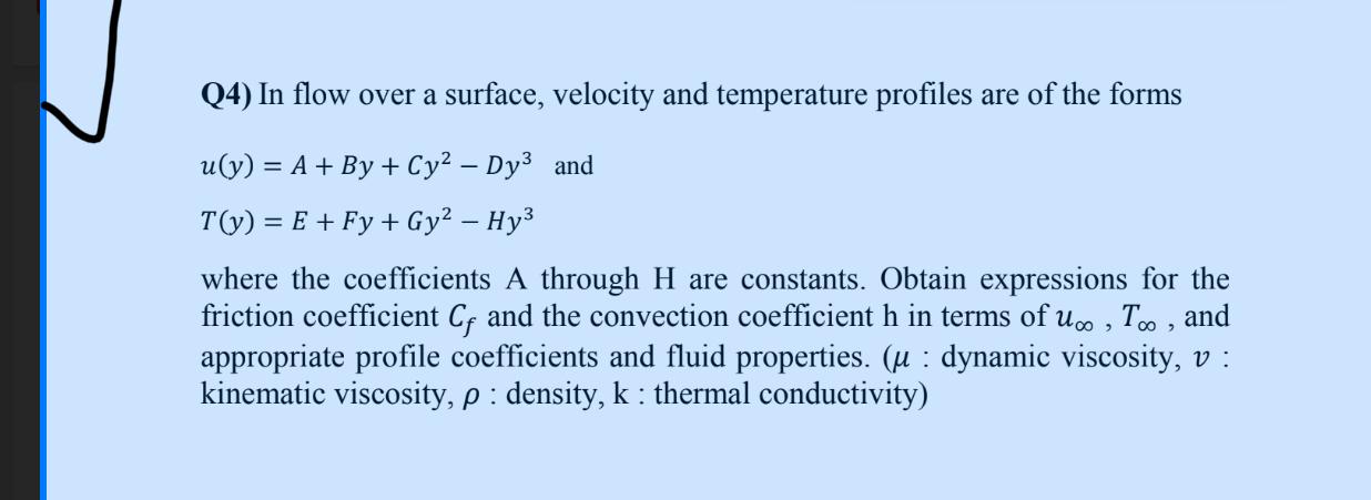  Q4) In flow over a surface, velocity and temperature profiles are