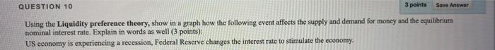  QUESTION 10 3 points Save Answer Using the Liquidity preference theory,