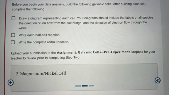  Before you begin your data analysis, build the following galvanic cells.