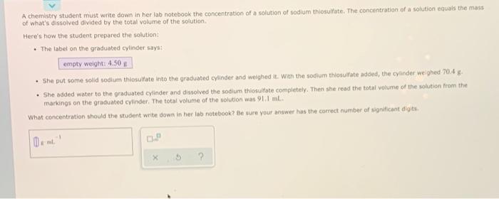  A chemistry student must write down in her la notebook the