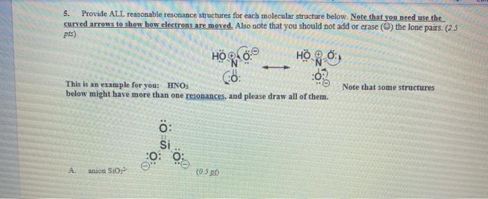  5. Provide ALL reasonable resonance structures for each molecular structure below.