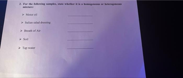  2. For the following samples, state whether it is a homogeneous