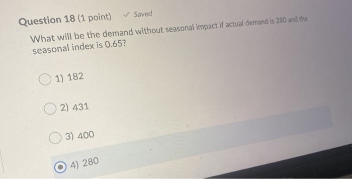  Question 18 (1 point) Saved What will be the demand without
