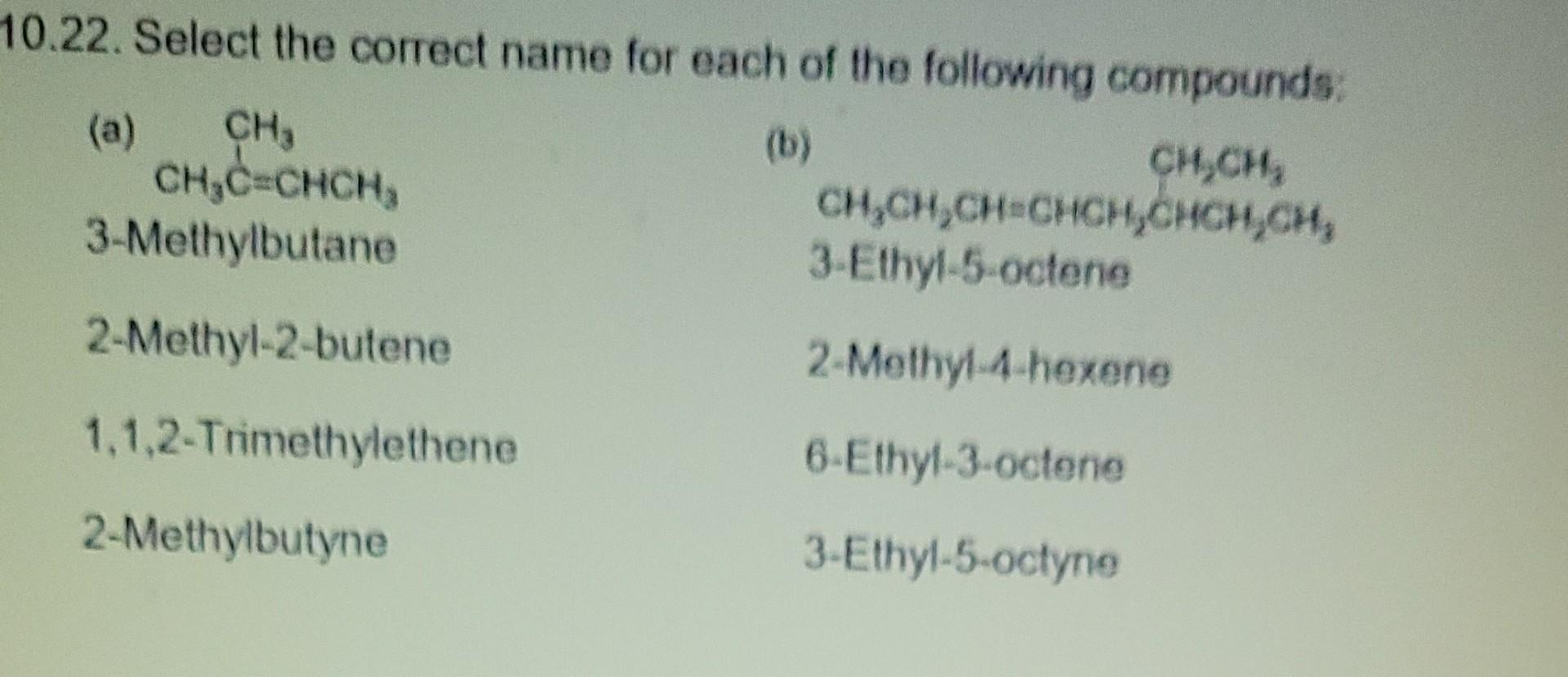 CH3 CH2CH, () CH3CHCH2CH2CHCECCH3 CH2CH2CH2CH3 (c) CH2CH2CH2CH2CECCH,CHCH,CH3 10.22. Select the correct name