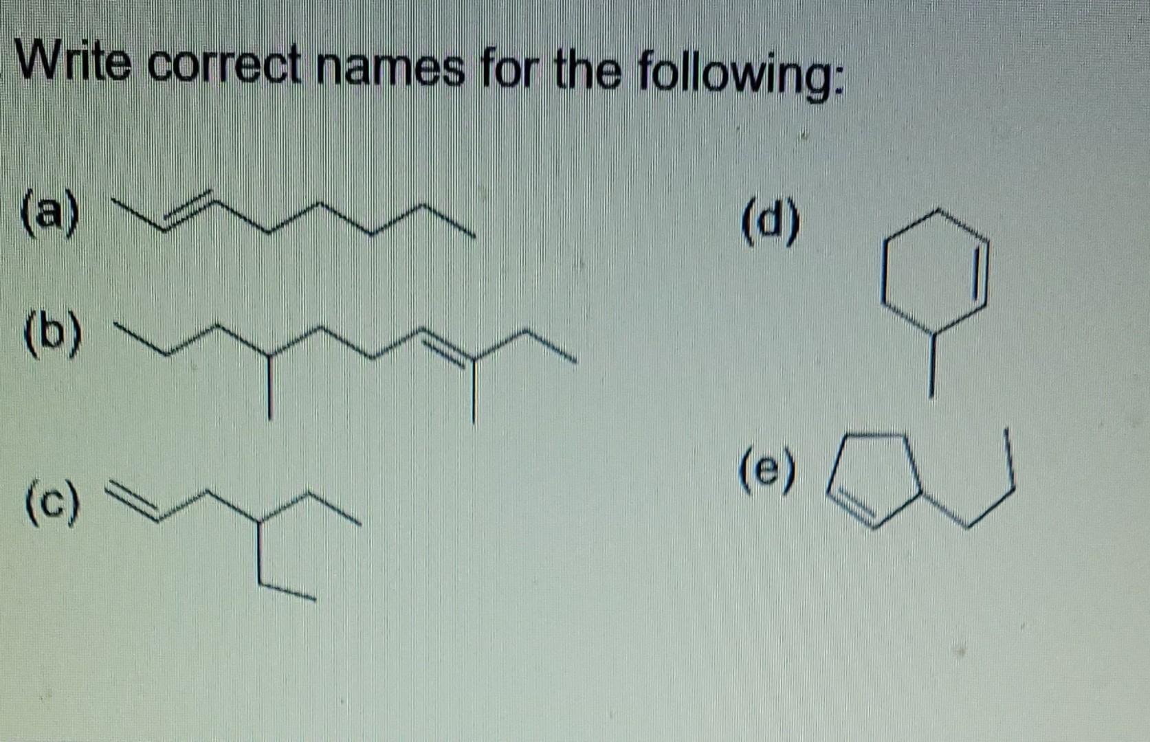 for each of the following compounds. (a) CH, (b) CH.CH CH,C=CHCH CH,CH.CH=CHCH.CHCH.CH,