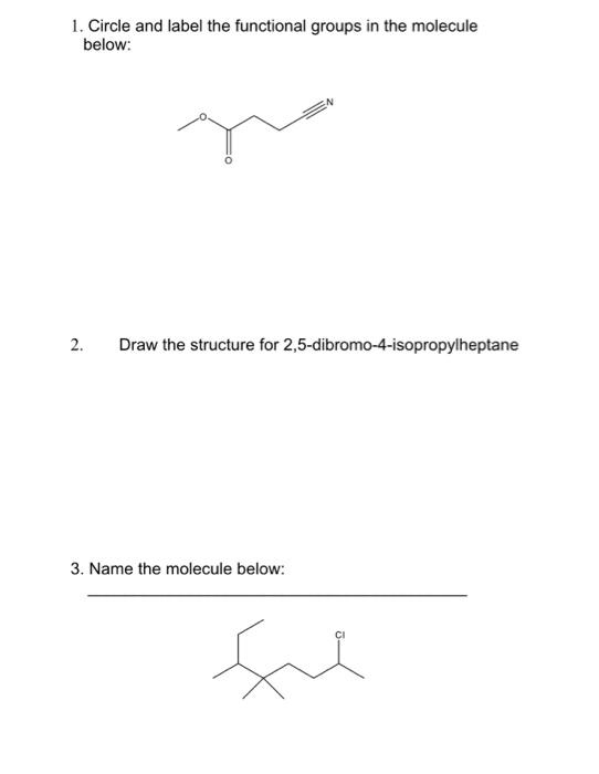  1. Circle and label the functional groups in the molecule below: