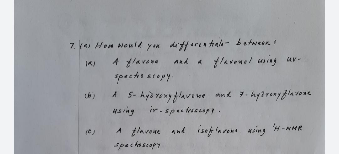 and 7. (as How would you differentiale- between A flavone a