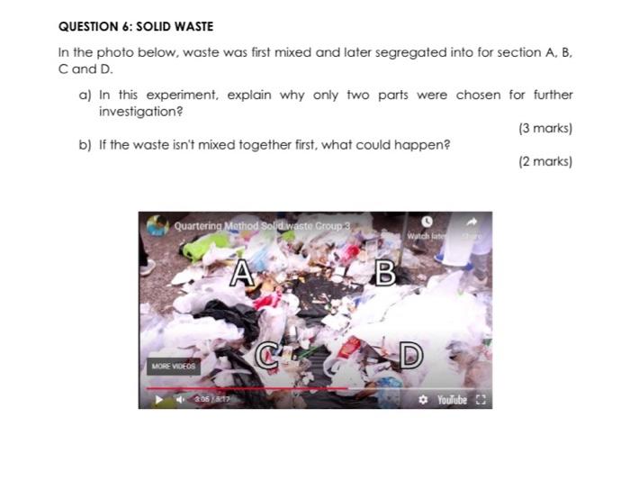 Dear team pls help now. Q6 QUESTION 6: SOLID WASTE In the