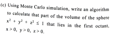  (c) Using Monte Carlo simulation, write an algorithm to calculate that