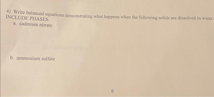  show work for both 4) Write balanced equations demonstrating what happens