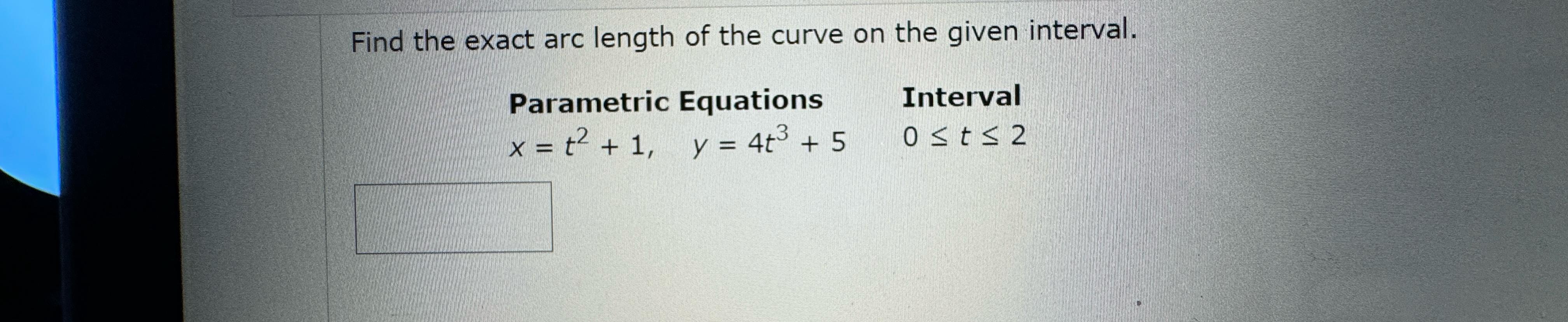  Find the exact arc length of the curve on the given