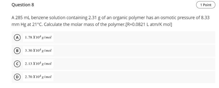 please fast 1 Question 8 Point A 285 mL benzene solution containing