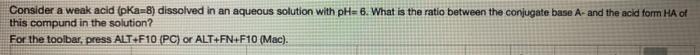  Consider a weak acid (pka-8) dissolved in an aqueous solution with