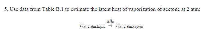 please show all steps, thanks!!! 5. Use data from Table B.1