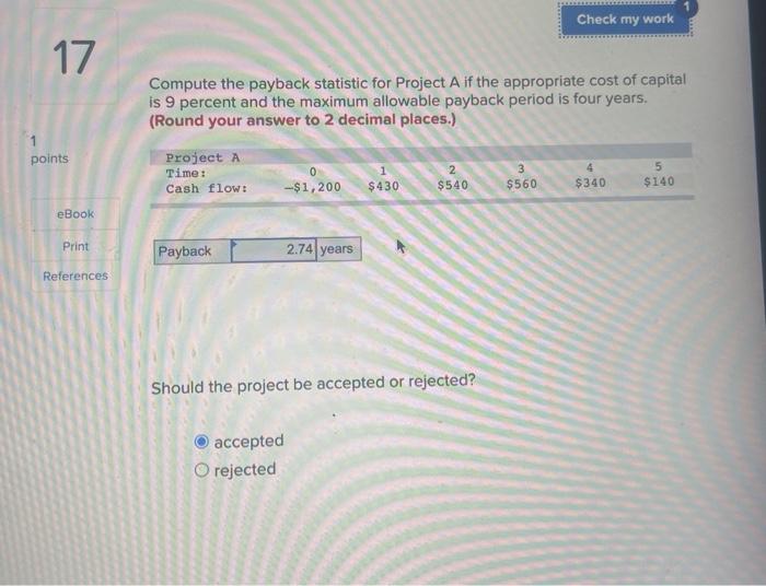  Check my work 17 Compute the payback statistic for Project A