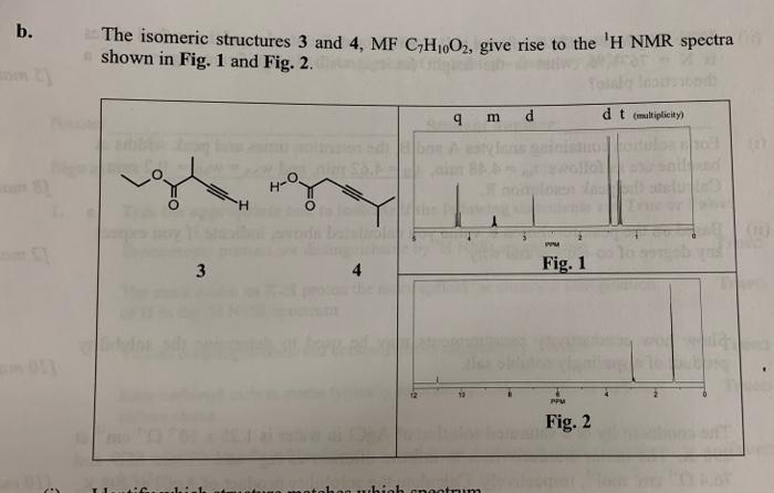  b. The isomeric structures 3 and 4, MF C,H,O2, give rise